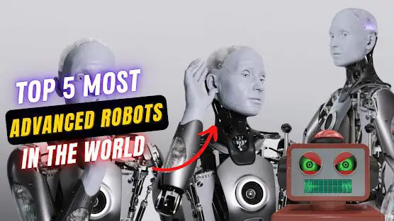 Top Advanced Robot Ever in the World