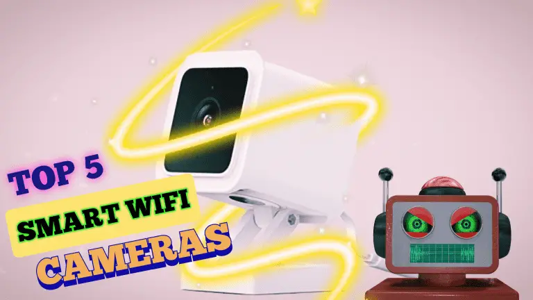 Top 5 Smart WiFi Cameras