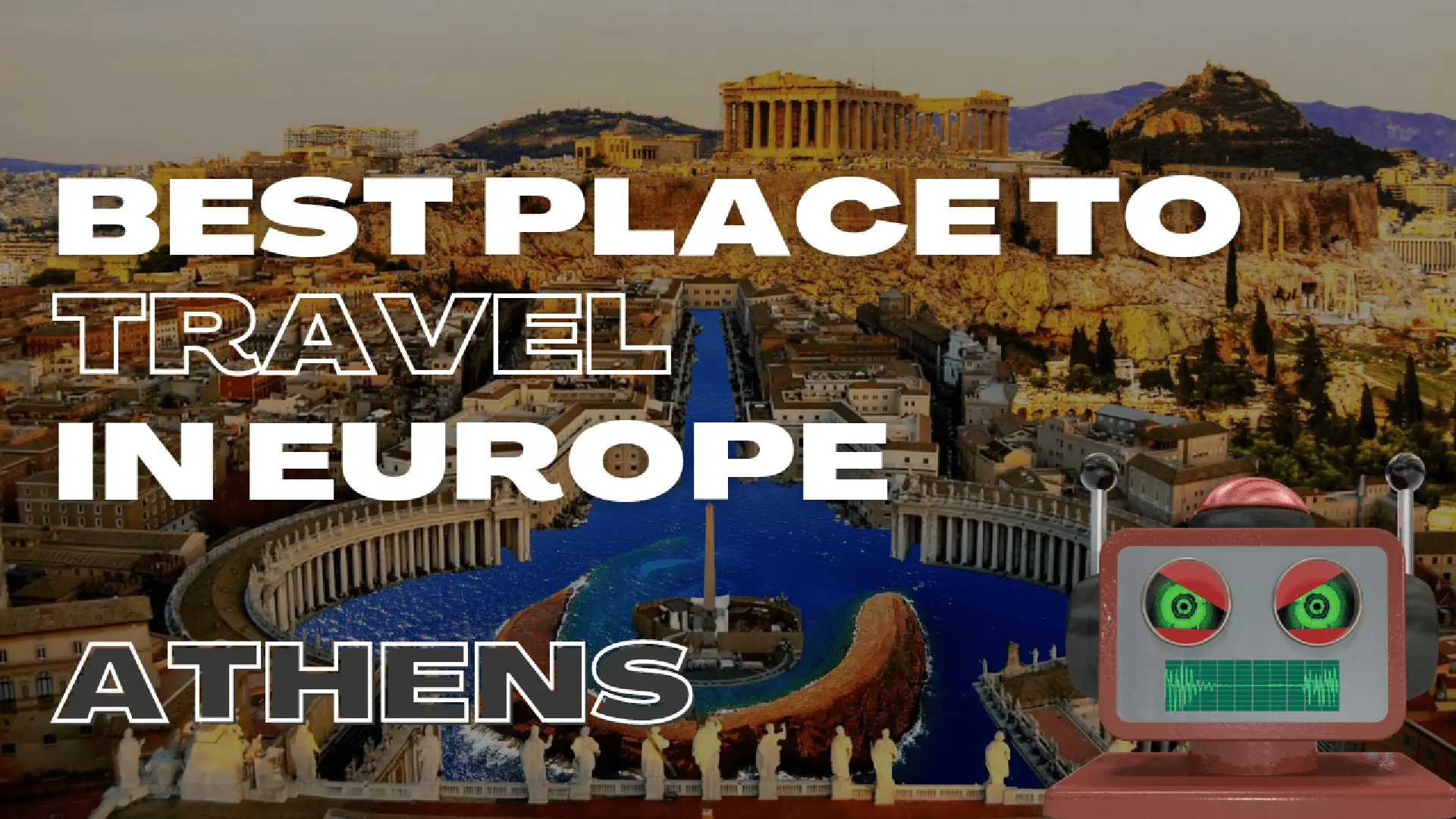 BEST PLACE TO TRAVEL IN EUROPE (Athens)