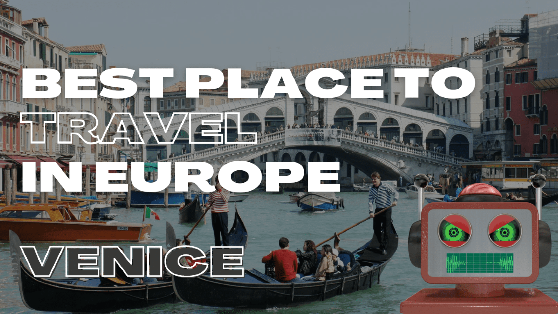 BEST PLACE TO TRAVEL IN EUROPE (Venice)